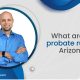 What Are The Probate Rules In Arizona