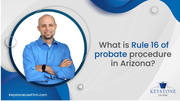 What Is Rule 16 Of Probate Procedure In Arizona