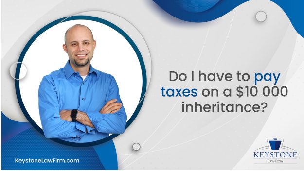 Do I Have To Pay Taxes On A 10 000 Inheritance