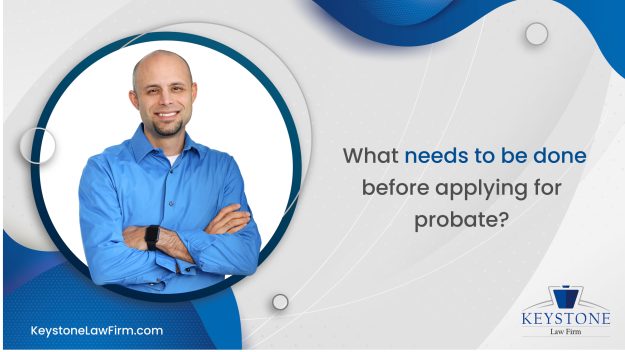 What Needs To Be Done Before Applying For Probate