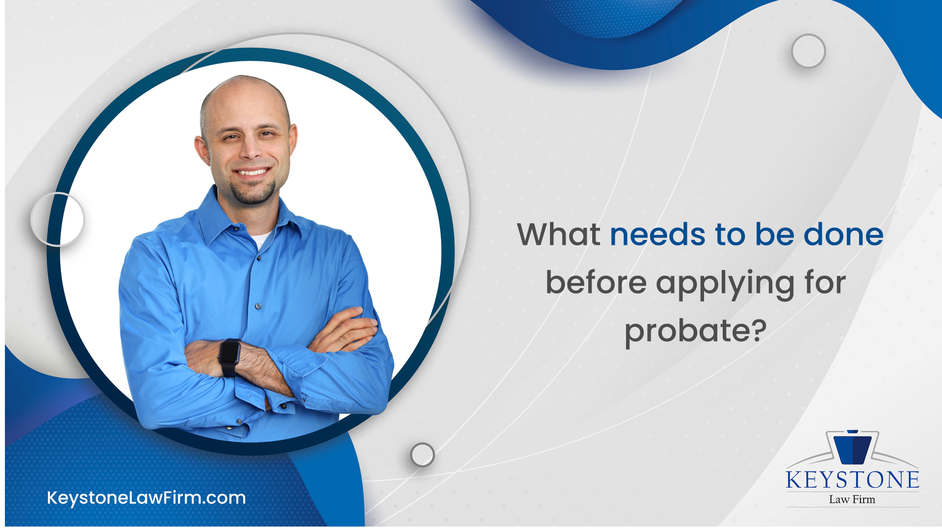 What Needs To Be Done Before Applying For Probate What Needs To Be Done Before Applying For Probate