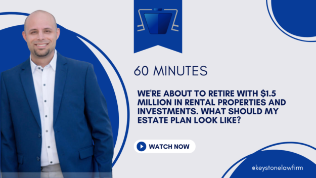 We’re about to retire with $1.5 million in rental properties and investments. What should my estate plan look like (1)